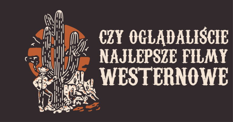 Lubicie oglądać filmy westernowe, czyli połączenie kowbojów, strzelanin i pościgów konnych po pustynnych bezdrożach Ameryki? Sprawdźcie te western filmy!