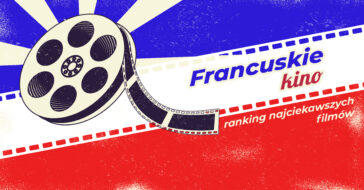 filmy francuskie najlepsze filmy francuskie francuskie kino francuskie filmy Netflix najlepsze francuskie komedie