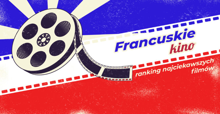 filmy francuskie najlepsze filmy francuskie francuskie kino francuskie filmy Netflix najlepsze francuskie komedie