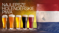 Holenderskie piwo- najpopularniejsze holenderskie marki piwa, których musisz spróbować. Poznaj piwa holenderskie i ich nazwy!