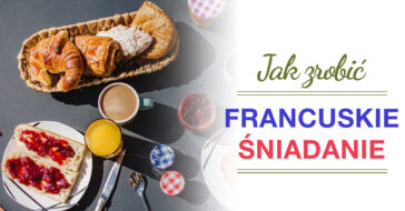 Francuskie śniadanie, śniadanie francuskie skład, francuskie śniadanie przepis,śniadanie po francusku przepisy