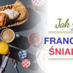 Francuskie śniadanie, śniadanie francuskie skład, francuskie śniadanie przepis,śniadanie po francusku przepisy