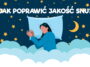 Masz problemy ze snem? Cierpisz na bezsenność? Dowiedz się jak zrelaksować się przed snem, jak poprawić jakość snu i co zrobić żeby dobrze się wyspać.