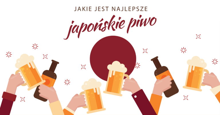 Piwo japońskie? W artykule znajdziesz najlepsze i najpopularniejsze marki piw z Japonii, które koniecznie musisz poznać! TOP 10 japońskich piw.