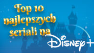 Platforma Disney + jest przepełniona wieloma serialami, dzięki czemu każdy znajdzie coś dla siebie. Poznaj najlepsze seriale na Disney Plus