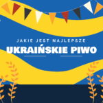 Nikt by się nie spodziewał że nasi sąsiedzi zza wschodniej granicy posiadają bogate zaplecze piwne. Poznaj najlepsze ukraińskie piwa.