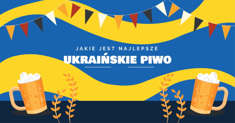 Nikt by się nie spodziewał że nasi sąsiedzi zza wschodniej granicy posiadają bogate zaplecze piwne. Poznaj najlepsze ukraińskie piwa.