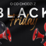 Chcesz skorzystać z promocji na Black Friday? Dowiedz się, co to jest Black Friday, skad właściwie wziął się Czarny Piątek i kiedy wypada w 2022 roku?