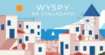 Gdzie leżą Cyklady? Jakie wyspy tworzą Cyklady? Jaka jest ich historia? Które z nich są najpopularniejsze? Co warto zobaczyć będąc na Cykladach?