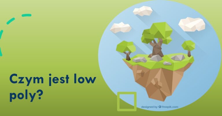 Low poly - prostymi słowami, czym jest low poly, gdzie jest stosowany, do czego się go używa. Dowiedz się więcej o tym stylu, jego historii i zaletach.