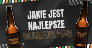 Chcesz spróbować piwa w Irlandii? Nie wiesz jakie jest najlepsze irlandzkie piwo? Zapoznaj się z naszą listą irlandzkich piw i wybierz coś dla siebie!