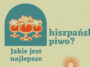 Nie wiesz jakie są najlepsze hiszpańskie piwa? Dowiedz się, które piwo hiszpańskie jest warte spróbowania? Jakie piwa są w naszym TOP 5?