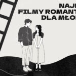 W tym artykule poznasz filmy romantyczne dla młodzieży! Te najlepsze filmy młodzieżowe z lat 90' i 00', które rozbudzą w Tobie nostalgię!
