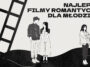 W tym artykule poznasz filmy romantyczne dla młodzieży! Te najlepsze filmy młodzieżowe z lat 90' i 00', które rozbudzą w Tobie nostalgię!