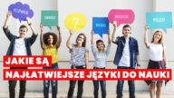 Znajomość języków - istotna umiejętność w dzisiejszych czasach. Ponoć im więcej, tym lepiej, więc może warto poznać najłatwiejsze języki świata?