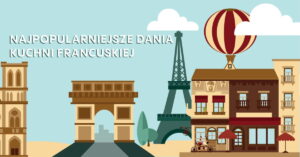 Dzięki gotowaniu każdy z nas może skosztować cząstki kultury danego kraju. W tym artykule poznasz najpopularniejsze francuskie dania.