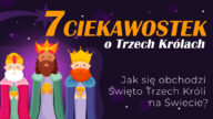 3 królowie trzymają dary. 7 ciekawostek o święcie 3 króli oraz informacje jak się obchodzi święto 3 króli na świecie