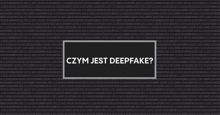 Deepfake co to właściwie jest? Dowiedz się, czym jest technologia deepfake, na czym polega, do czego jest wykorzystywana i czy może być niebezpieczna.