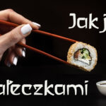 Lubisz jeść sushi, ramen i inne potrawy z Azji? Zawsze chciałeś umieć posługiwać się pałeczkami? Tutaj dowiesz się jak jeść pałeczkami sushi i inne dania.