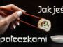 Lubisz jeść sushi, ramen i inne potrawy z Azji? Zawsze chciałeś umieć posługiwać się pałeczkami? Tutaj dowiesz się jak jeść pałeczkami sushi i inne dania.