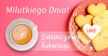 Dzień dobry, miłego dnia na wesoło. Pobierz urocze kartki i dowiedz się skąd wzięło się wyrażenie Have a nice day. Miłego dzionka i smacznej kawusi