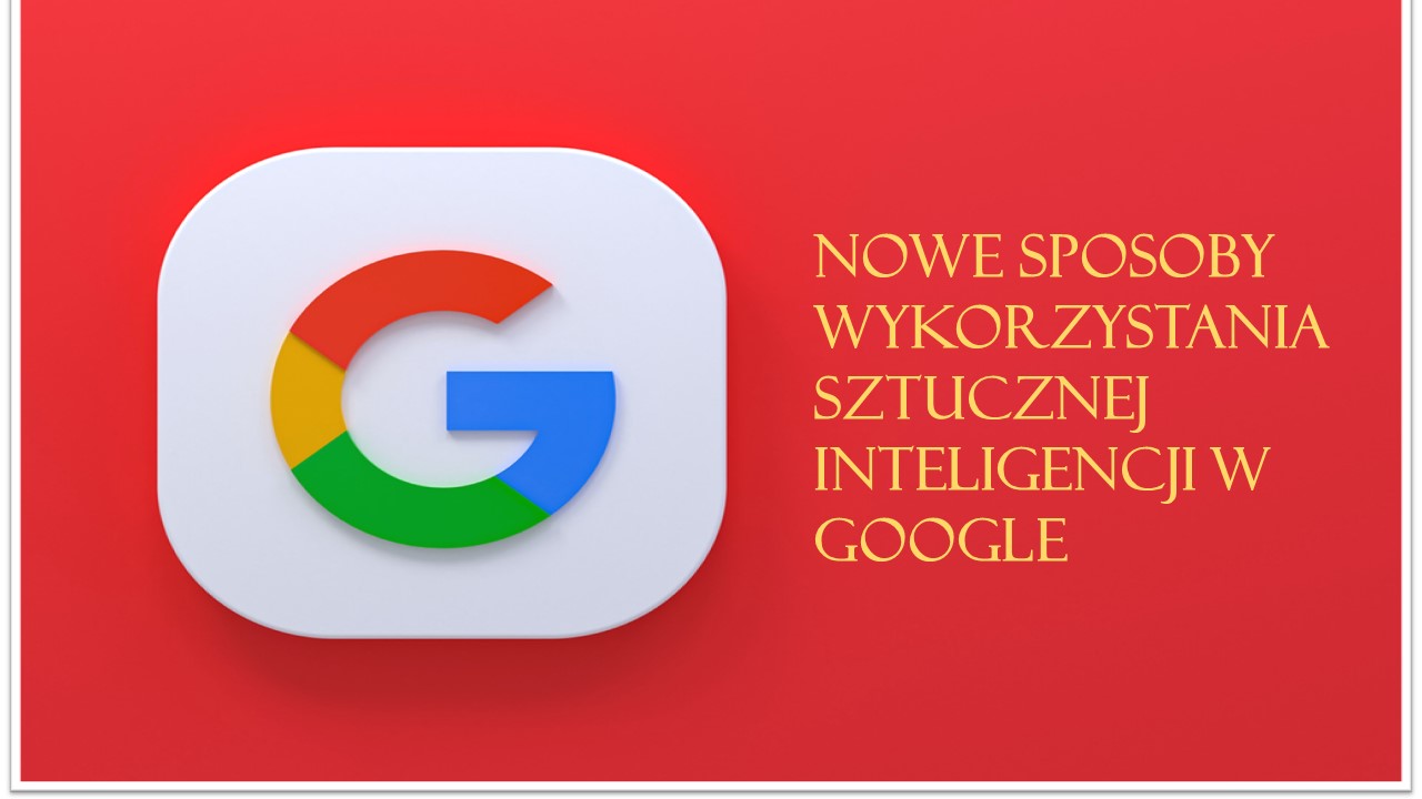 Google sztuczna inteligencja -- dnia 8 lutego odbyła się konferencja Google, na której omawiany był temat użycia sztucznej inteligencji w produktach Google.