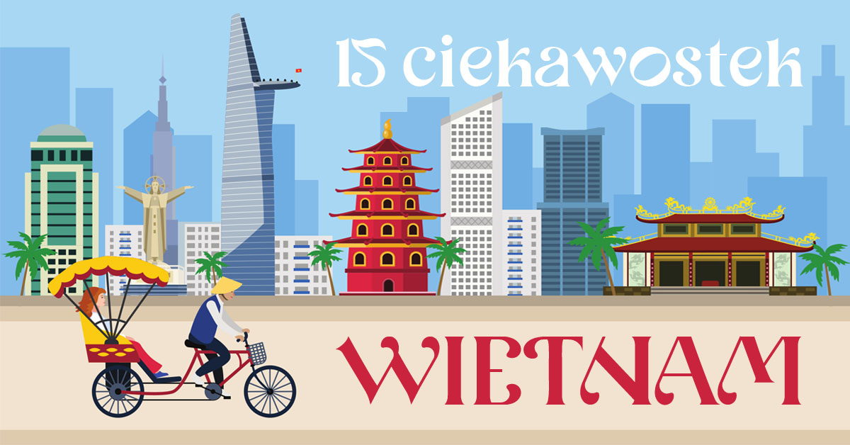15 ciekawostek o Wietnamie