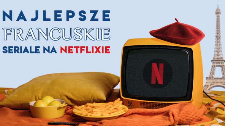 francuskie seriale netflix
