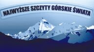 Chcesz wiedzieć jakie są najwyższe szczyty górskie świata, co to jest Korona Świata i jakie są największe góry na poszczególnych kontynentach?