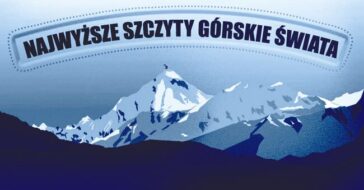 Chcesz wiedzieć jakie są najwyższe szczyty górskie świata, co to jest Korona Świata i jakie są największe góry na poszczególnych kontynentach?