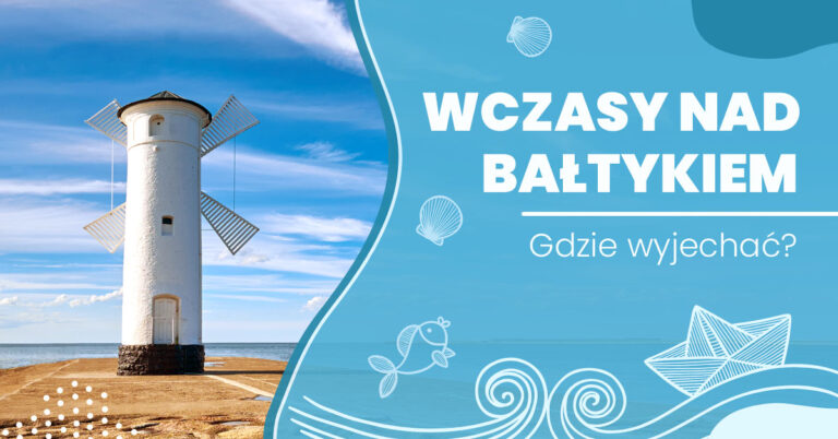Wczasy nad Bałtykiem. Gdzie wyjechać?
