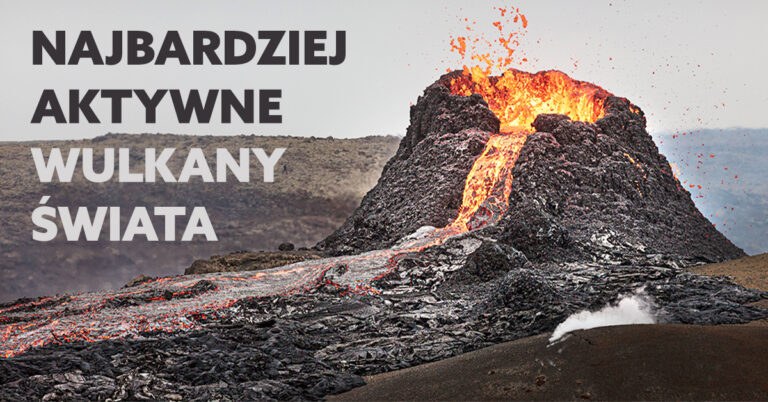 Czy wiesz które wulkany świata są najbardziej aktywne? Czy często wybuchają i kiedy miały swoją ostatnią erupcję? Odpowiedzi znajdziesz w tym artykule!