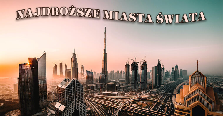Czy wiesz jakie miasta na świecie są najdroższe do życia? Planujesz przeprowadzkę za granicę? Przeczytaj ten artykuł i dowiedz się gdzie są najwyższe ceny!
