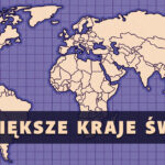 Największe kraje świata? Czy widziałeś każdy z nich? A może dopiero planujesz podróż swoich marzeń? W każdym przypadku nasz artykuł to strzał w 10.