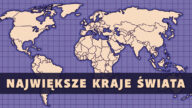 Największe kraje świata? Czy widziałeś każdy z nich? A może dopiero planujesz podróż swoich marzeń? W każdym przypadku nasz artykuł to strzał w 10.