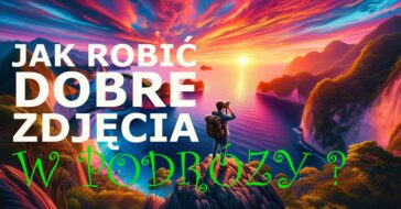 Rysunek fotografa podróżniczego stojącego na klifie, fotografującego hipnotyzujący zachód słońca nad oceanem. Żywe odcienie zachodu słońca kontrastują z subtelnie umieszczoną nazwą "Jak robicdobre zdjęcie w podróży" do artykułu o tematyce "poradnik fotograficzny"
